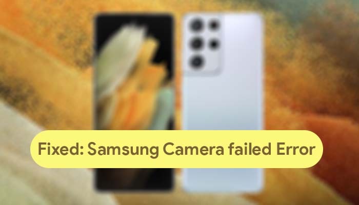 How to Fix Camera Failed on Samsung Galaxy Devices