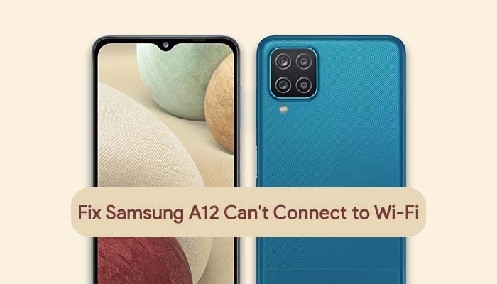 Fix Samsung Galaxy A12 Can't Connect to Wi-Fi