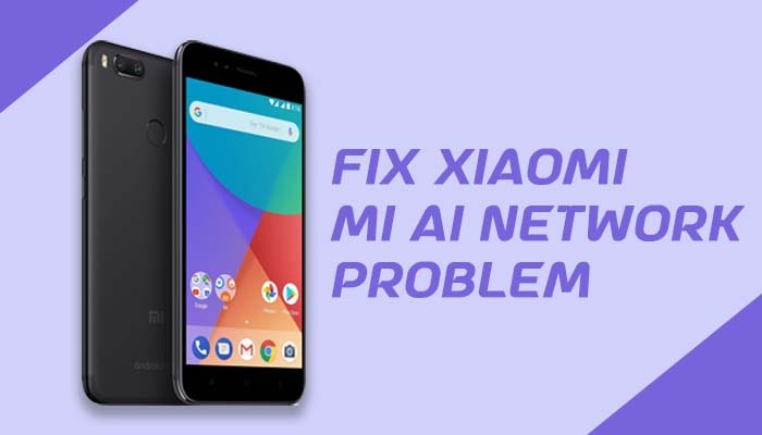 How to Fix Xiaomi Mi A1 Network Problem