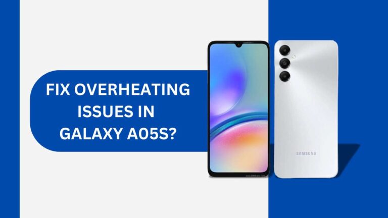 How to Fix Overheating Issues in Galaxy A05s